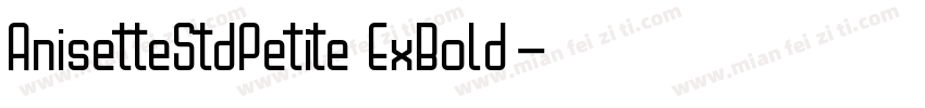 AnisetteStdPetite ExBold字体转换